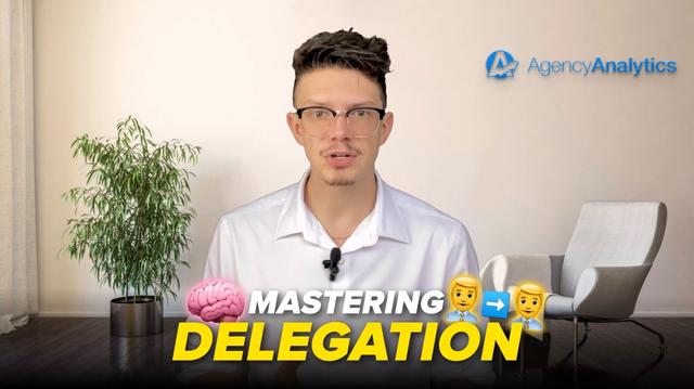 Tips to DELEGATE Like a True AGENCY LEADER!