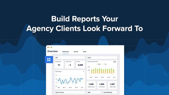 Build Reports Your Agency Clients Look Forward To!