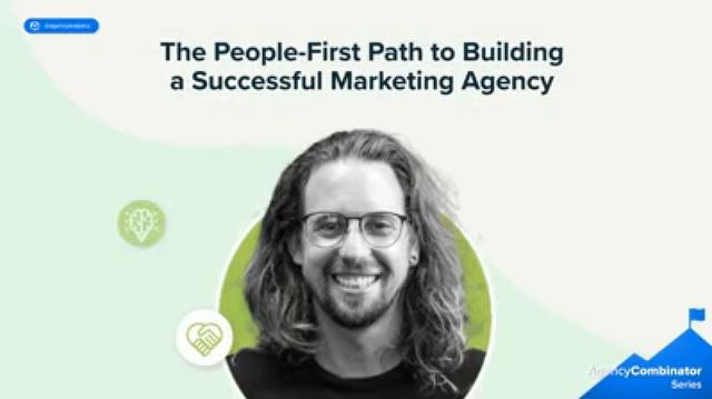 The People-First Path to Building a Successful Marketing Agency 