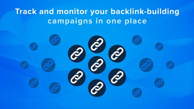 Track and Monitor Your Backlink-Building Campaigns in One Place