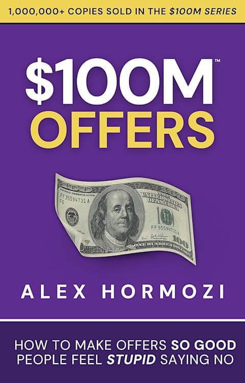 $100M Offers Alex Hormozi $100M Offers Alex Hormozi