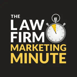 Law Firm Marketing Minute Podcast