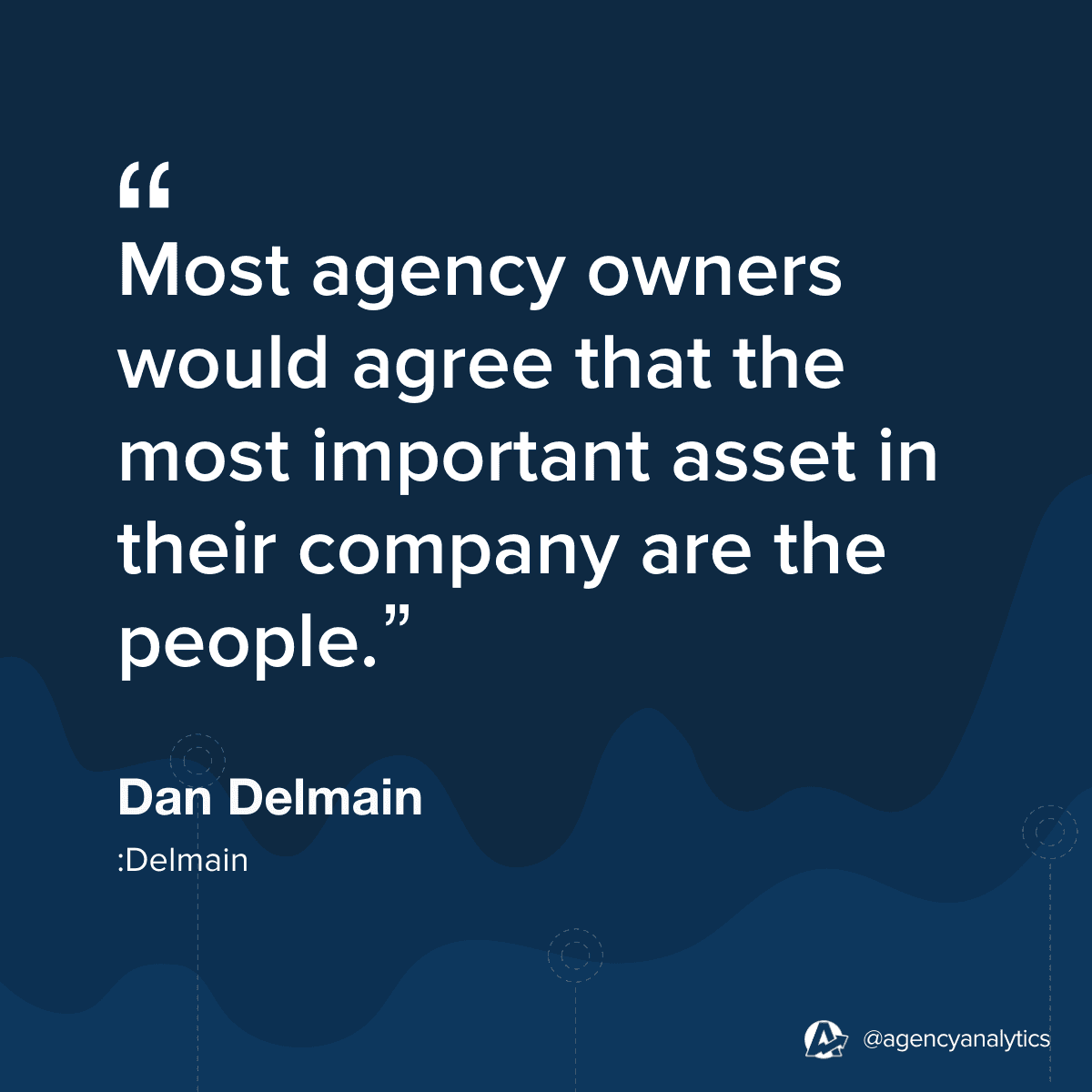 Quote from Dan Delmain about the importance of talent acquisition and management when growing a marketing agency.  Quote from Dan Delmain about the importance of talent acquisition and management when growing a marketing agency.