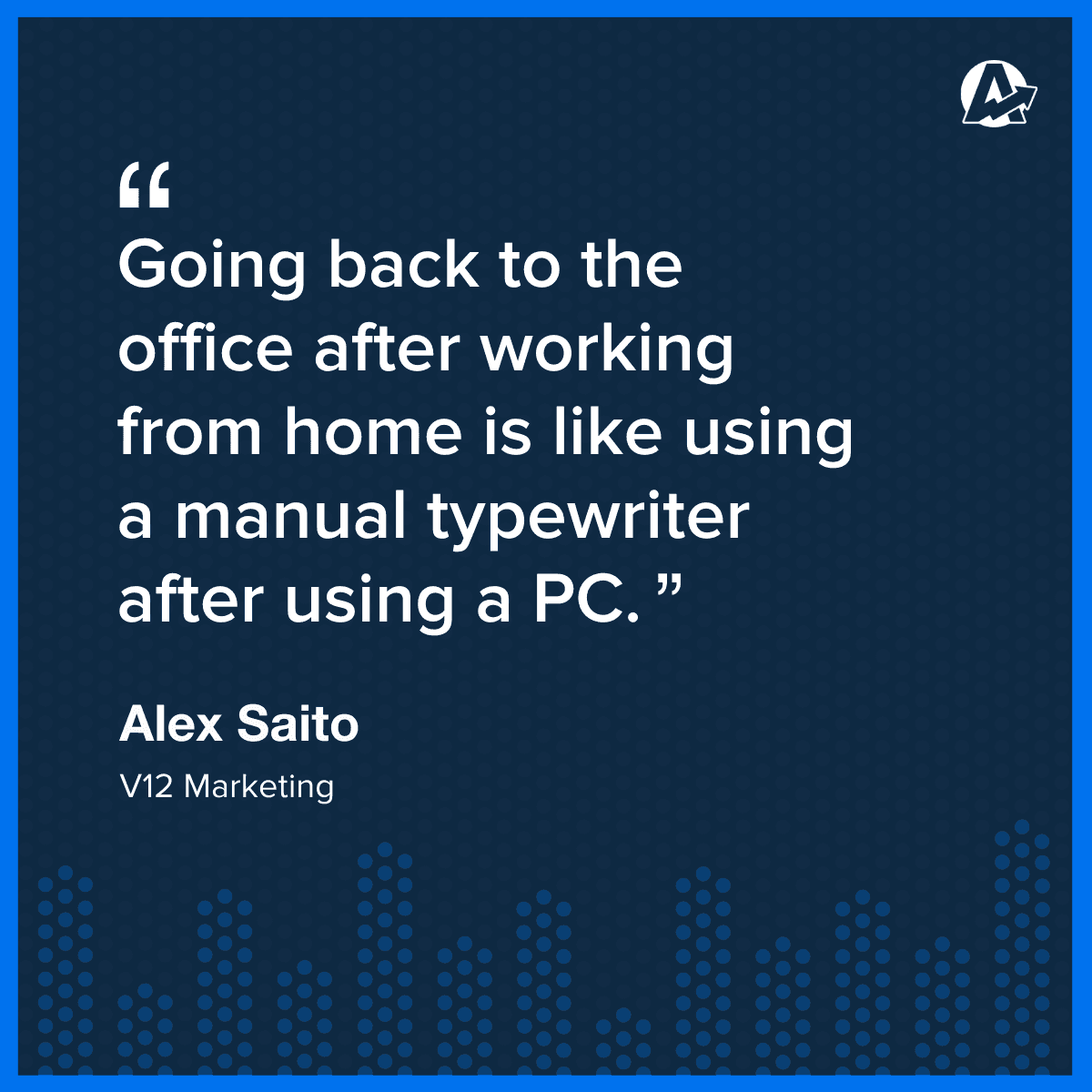 quote about going back to the office after working from home will be like using a manual typewriter after using a PC