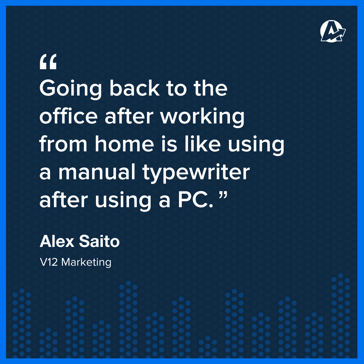 quote about going back to the office after working from home will be like using a manual typewriter after using a PC