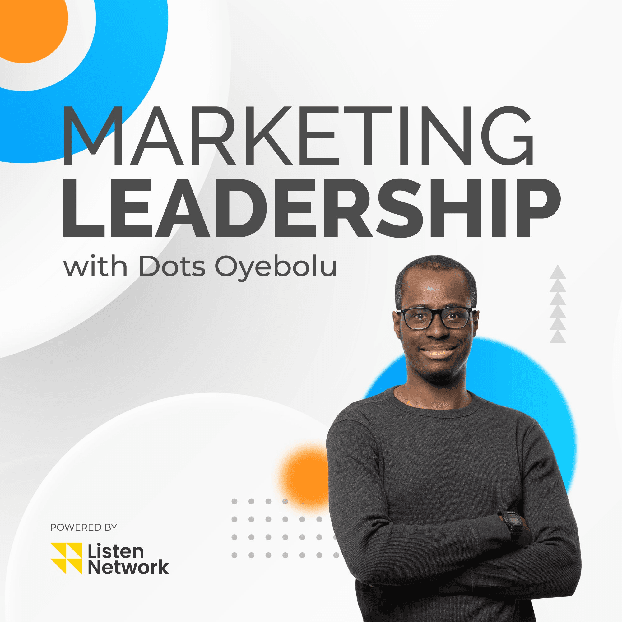 Marketing Leadership Podcast Dots Oyebolu Marketing Leadership Podcast Dots Oyebolu