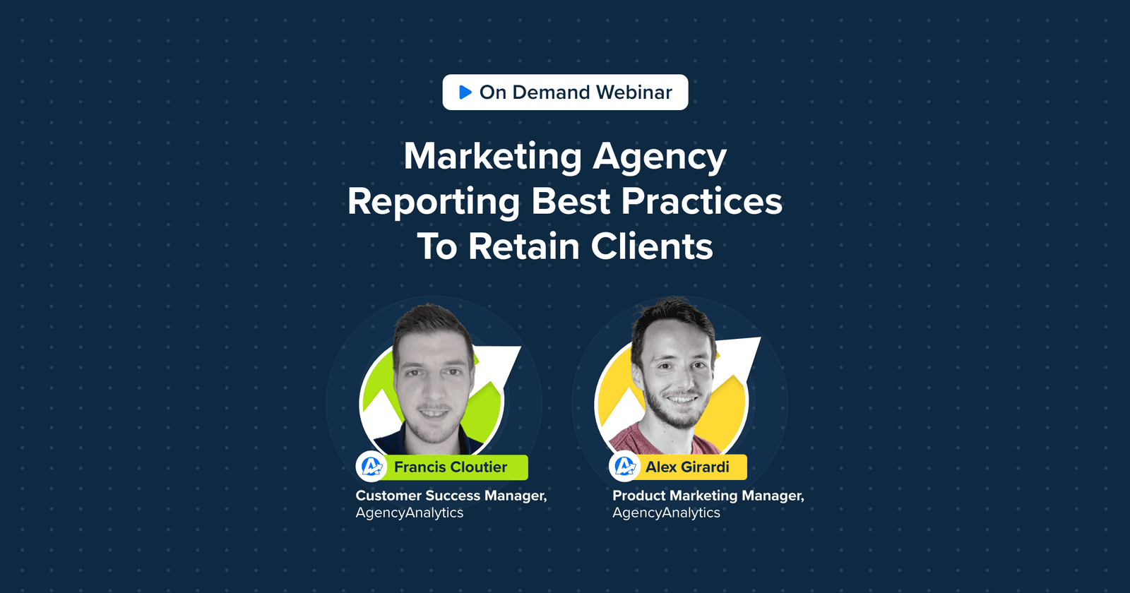 On-Demand Webinar: Marketing Agency Reporting Best Practices To Retain Clients marketing agency reporting best practices to retain clients