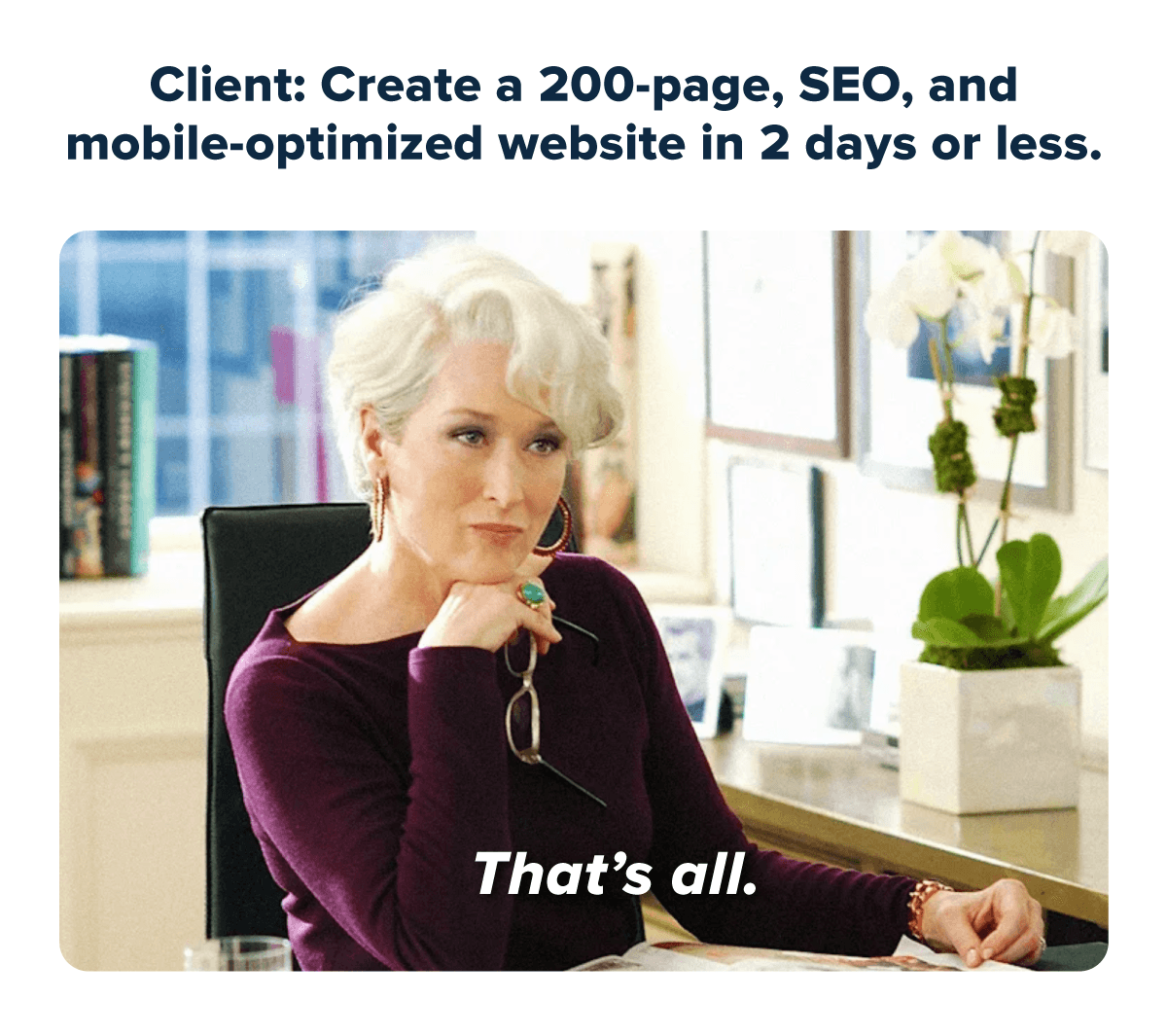 A marketing meme about unreasonable client requests based on the Devil Wears Prada "That's All" scene.