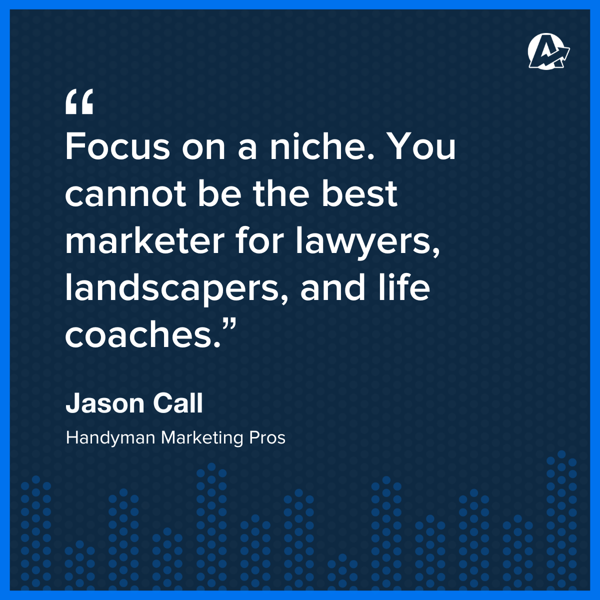 Jason Call Agency Niche Quote