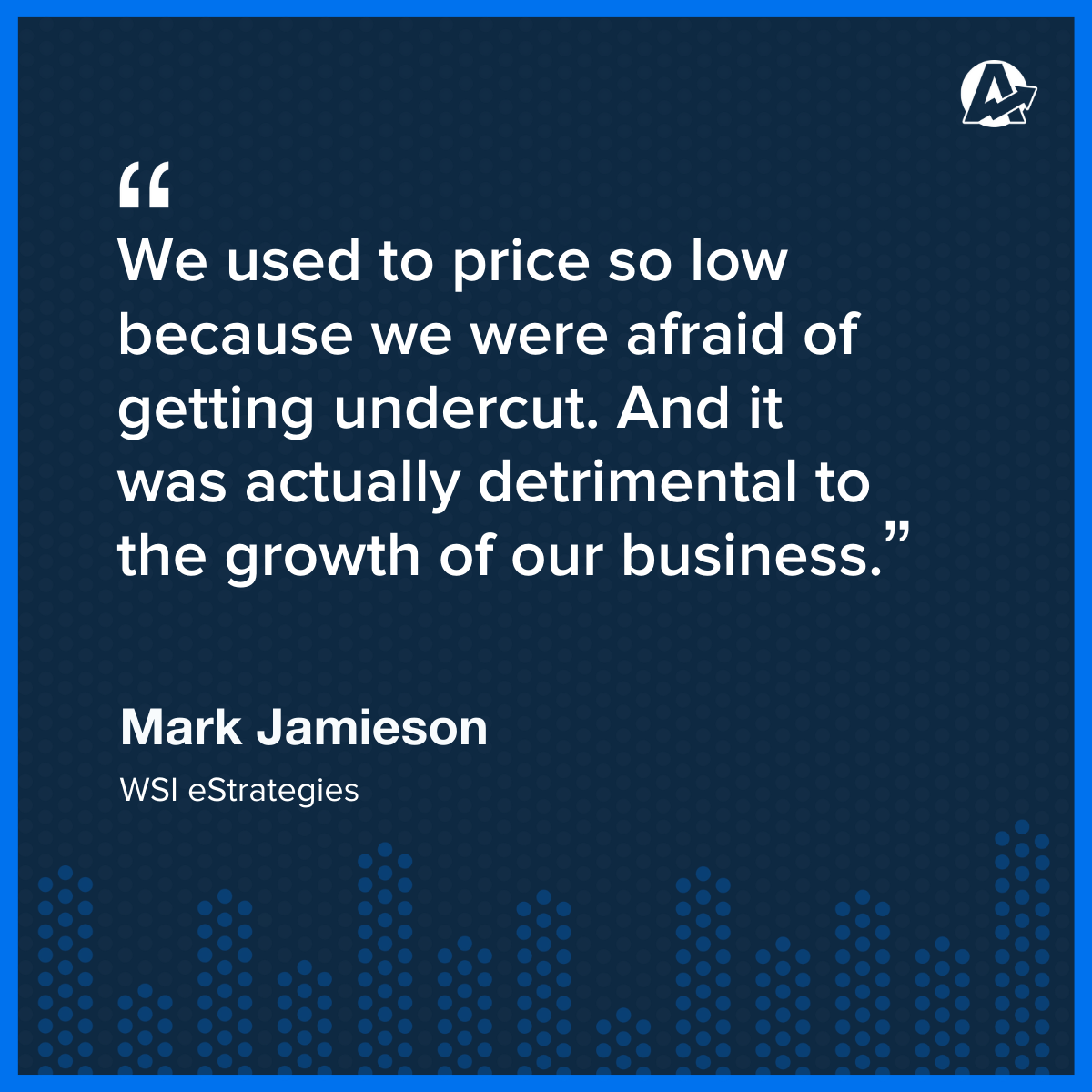 Mark Jamieson quote about pricing your marketing agency's services too low