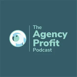 The Agency Profit Podcast The Agency Profit Podcast