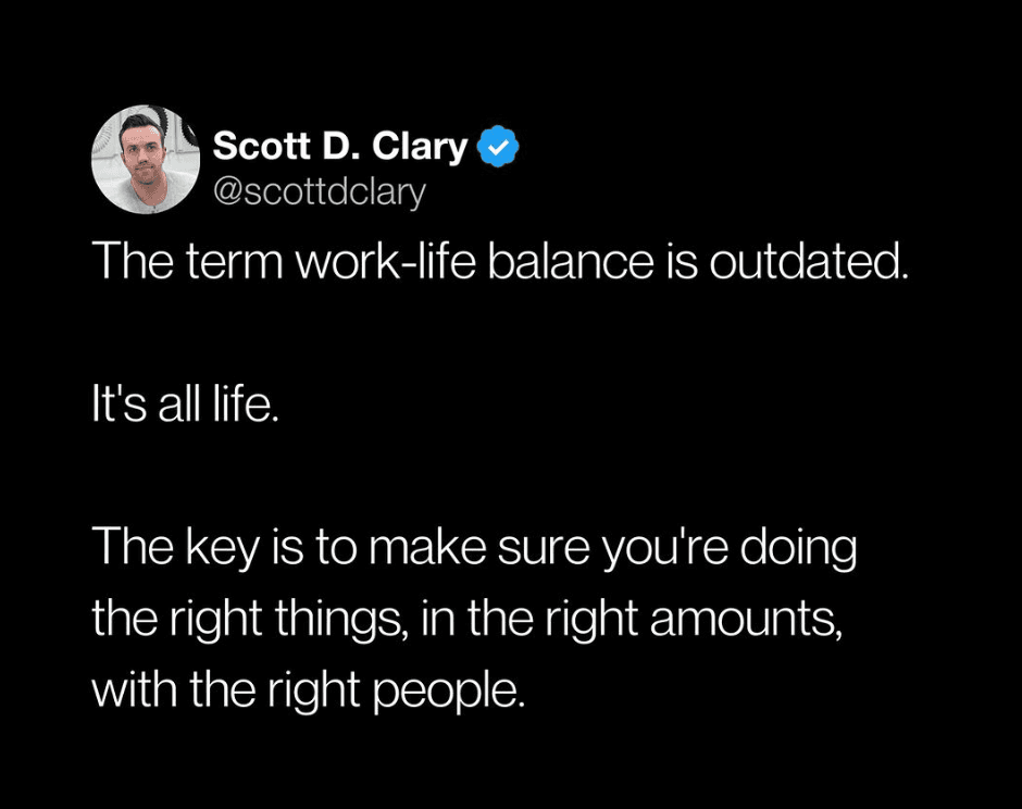 Tweet by Scott D. Clary about work life balance.