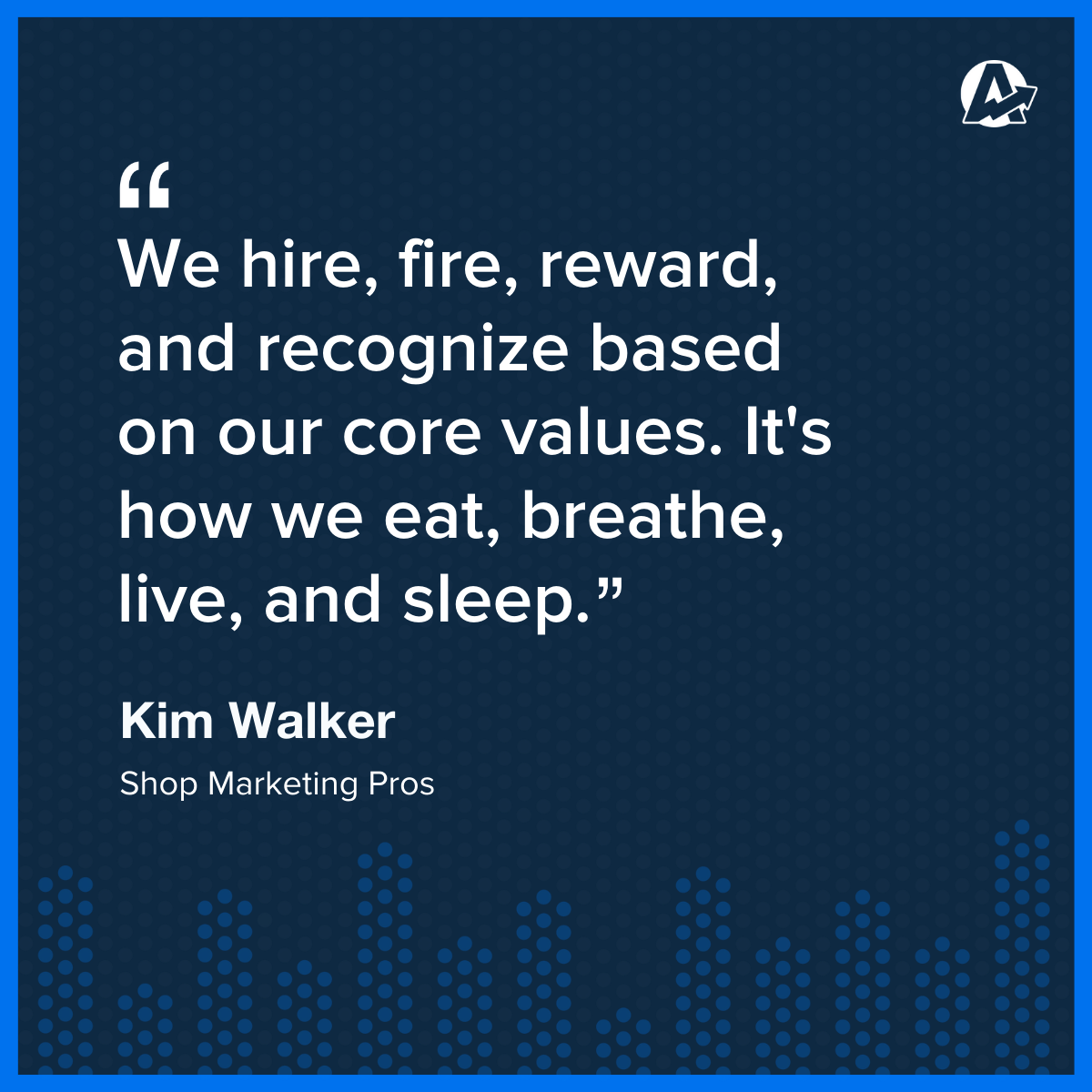 Kim Walker Marketing Agency Core Values Quote Shop Marketing Pros