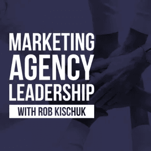 Marketing Agency Leadership Podcast