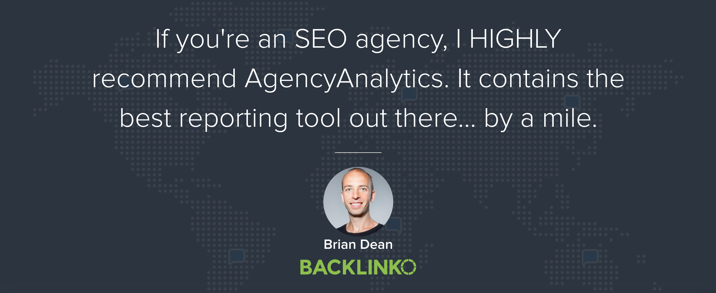 AgencyAnalytics testimonial by Brian Dean