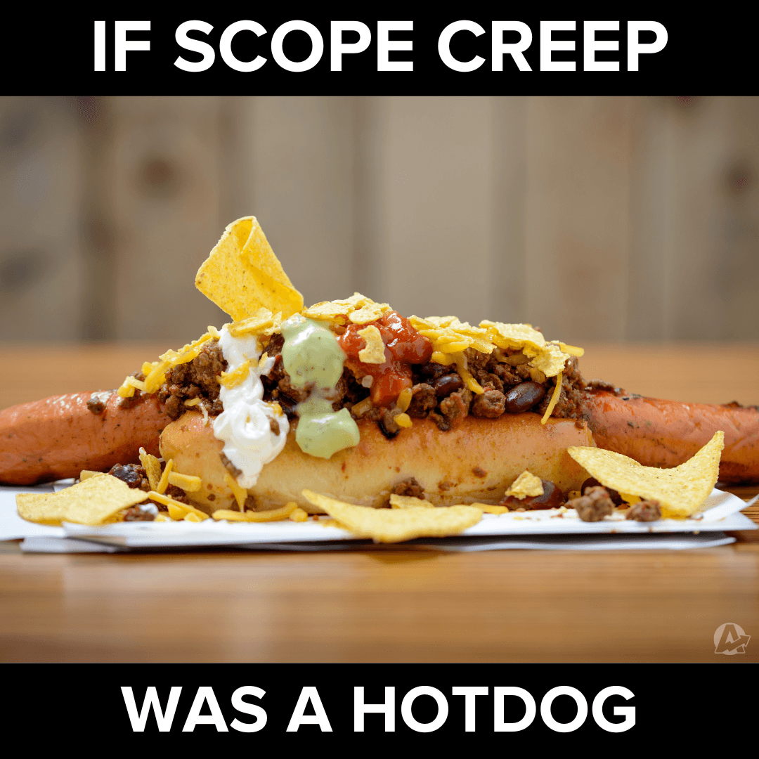 Scope Creep Meme: If Scope Creep Was a Hotdog Scope Creep Meme: If Scope Creep Was a Hotdog