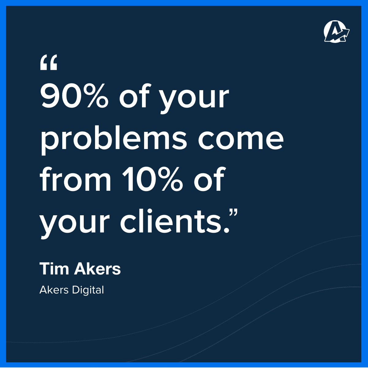 Fire Client Tim Akers Quote